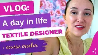 Vlog: A day in life of a textile designer and course creator.