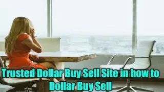 Trusted Dollar Buy Sell Site in how to Dollar Buy Sell