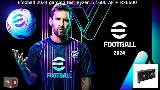 Ryzen 5 1600 AF + RX 6600 8GB /// Efootball 2024 ( Test )