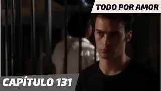 Todo Por Amor | Capítulo 131 | ¿Lograrán que Sergio salga de la cárcel?