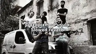 Gazapizm - Pusula ( slowed + reverb)
