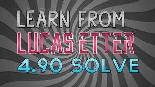 LEARN FROM LUCAS ETTER 4.90 WORLD RECORD SOLVE [3x3 SINGLE]