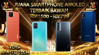 JUARA SMARTPHONE AMOLED💥TERBAIK BAWAH RM1500 - RM799🔥PART 1🎈 #APAITUTECH