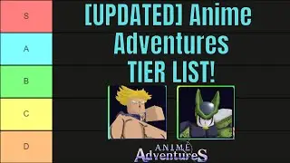 [OUTDATED] The ULTIMATE Anime Adventures TIER LIST!