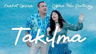 Ferhat Göçer & Çiğdem Talu Çetinsoy - Takılma (Official Music Video)