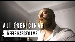 Ali Eren Çınar & Nefes Harceyleme