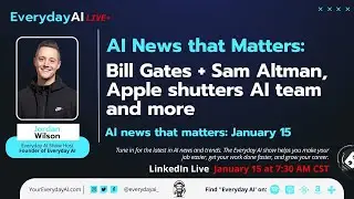AI News that Matters: Bill Gates + Sam Altman, Apple shutters AI team and more
