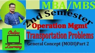 Transportation Problems || Operation Management || MBS / MBA || General Concept || MODI || Part 2 ||