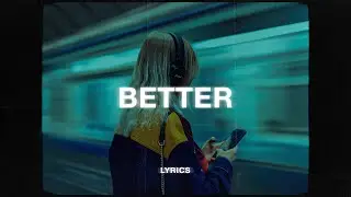 Khalid - Better (Lyrics)