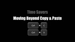 Time Savers: Beyond Copy & Paste