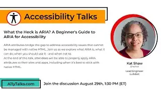 What the Heck is ARIA? A Beginner's Guide to ARIA for Accessibility (A11yTalks: Kat Shaw, Aug 2024)