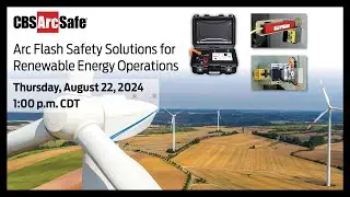 CBS ArcSafe® Presents: Arc Flash Safety Solutions for Renewable Energy
