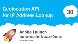 Visitor Geolocation with Adobe Launch. Implement GEO IP Lookup with JavaScript API
