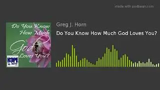 Do You Know How Much God Loves You?