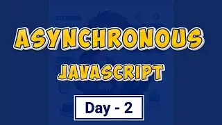 Asynchronous JavaScript | Day-2 | Workshop