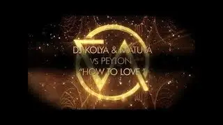 Dj KOLYA & Dj MUTAYA  how to love (Eric Kupper Mix) ft Peyton