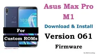 Asus Zenfone Max Pro M1 | Download and Install Version 061 Firmware for Custom ROMs