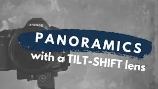 Making Panoramic Images With A Tilt-Shift Lens