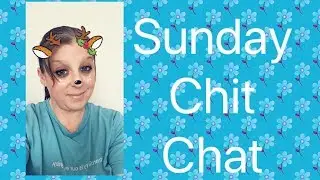 Sunday Chit chat