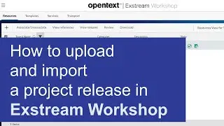 How to upload and import a project release in Exstream Workshop