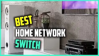 Top 7 Best Home Network Switches Review in 2023 -  Which One Should You Buy?
