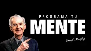 🔄 Programa tu mente con el poder de tu subconsciente | Joseph Murphy