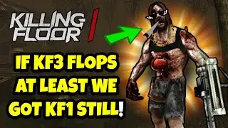 If Killing Floor 3 will be bad, at least we got the GOAT.