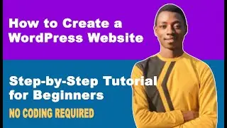 How to Create a WordPress Website | Step-by-Step Tutorial for Beginners