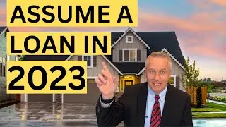 How to Assume a Loan: Benefits of Assuming a Loan in 2023 and Beyond