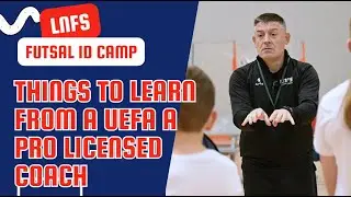LNFS FUTSAL ID CAMP - THINGS TO LEARN FROM A UEFA A PRO LICENSED COACH - CHEMA JIMENEZ ALONSO