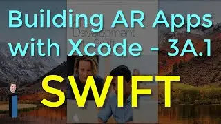 Building AR Apps with Xcode: Lesson 3A.1 - App Development with Swift