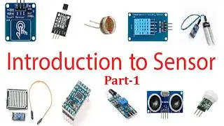 Introduction to Sensor - Part 1 I Types of Sensors - Working of Sensor & its Applications