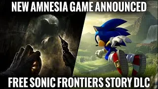New Amnesia Game Announced and Sonic Frontiers Is Getting Free Story DLC - Console Loop