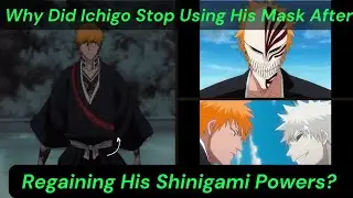 Why Did Ichigo Stop Using His Mask After Regaining His Shinigami Powers?