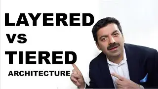 Layered Architecture  Vs Tiered Architecture (in 2020)