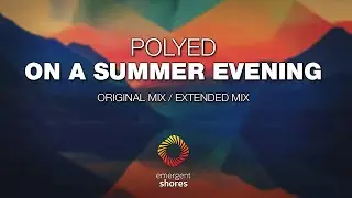 PoLYED - On A Summer Evening [Emergent Shores]