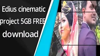 Edius cinematic project 5GB FREE Download (sumon video editing)