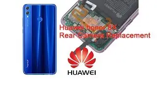 honor 8X Rear camera replacement