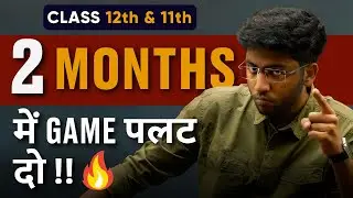 2 Months में Game पलट दो !!🔥| Motivational Video for Class 12th and 11th Students