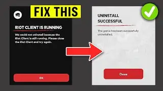Fix Riot Client is Still Running We Could Not Uninstall Valorant