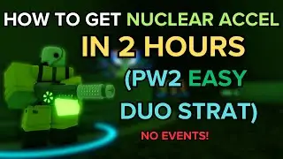 (TDS)  (EASY DUO PW2 STRAT) HOW TO GET NUCLEAR ACCELERATOR IN 2 HOURS | ROBLOX