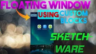 How to make floating window using custom blocks in SketchWare