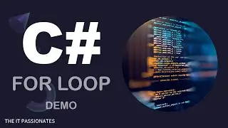C# | PROGRAMMING | FOR LOOPS IN C# | CLASS # 23 | THE IT PASSIONATES