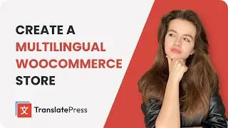 Reach Global Customers With A Multilingual WooCommerce Store (No Coding Needed)