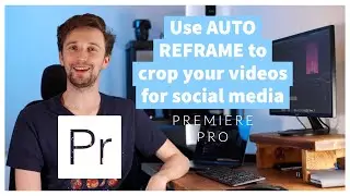 How to use AUTO REFRAME to crop your videos for social media | Premiere Pro Tutoria