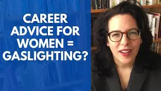 Career Advice for Women: Gaslighting?