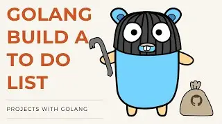 Golang 2021 Project - Build A Todo List In Golang - Part 7- Finale