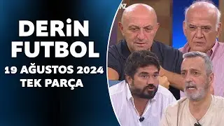 Derin Futbol 19 Ağustos 2024 Tek Parça