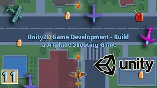 11.Unity2D Game Development - Build a Airplane Shooting Game :Collision Detection