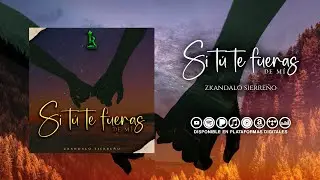 Si Tú Te Fueras De Mí - Zkandalo Sierreño (Audio Oficial) • Imperio Records VIP 2023 👑🍀
